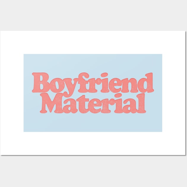 Boyfriend Material / Retro Typography Design Wall Art by DankFutura